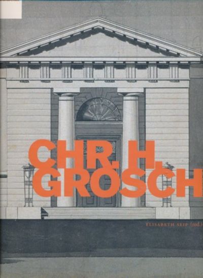 Chr. H. Grosch. Arkitekten som ga form til det…