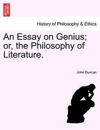 An Essay on Genius; Or, the Philosophy of Literature.