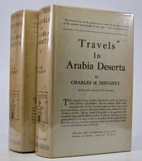 Travels in Arabia Deserta. . .; With a New Preface by the Author, an Introduction by T.E. Lawrence, and All Original Maps, Plans and Cuts