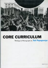 Core Curriculum: Writings on Photography by PAPAGEORGE, TOD - 2011