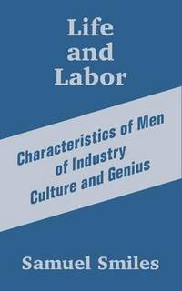 Life and Labor: Characteristics of Men of Industry Culture and Genius
