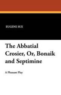 image of The Abbatial Crosier, Or, Bonaik and Septimine