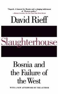 Slaughterhouse: Bosnia and the Failure of the West
