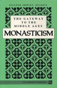 GATEWAY TO THE MIDDLE AGES: MONASTICISM by Eleanor Shipley Duckett - 1988 - from By The Way Books (SKU: 16303)