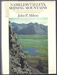 Nameless Valleys, Shining Mountains. The record of an expedition into the vanishing wilderness of...