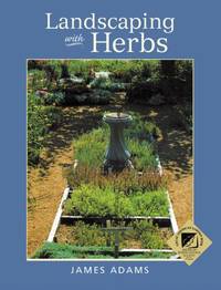 Landscaping with Herbs by Adams, James