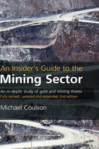 An Insider's Guide to the Mining Sector: An in-depth study of gold and mining shares