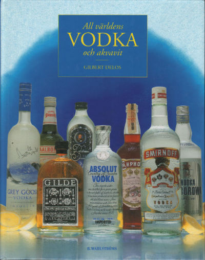 ALL VÄRLDENS VODKA OCH AKVAVIT.
