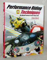 Performance Riding Techniques The MotoGP Manual of Track Riding Skills by Ibbott, Andy - 2006