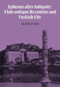 Ephesus After Antiquity: A Late Antique, Byzantine and Turkish City