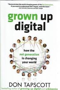 Grown Up Digital: How The Net Generation Is Changing Your World by Tapscott Don - 2009