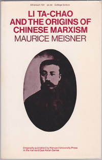 Li Ta-Chao and the Origins of Chinese Marxism by Maurice Meisner - January 1970