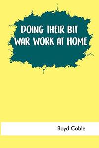 cover of Doing Their Bit: War Work At Home