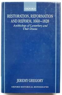 Restoration, Reformation and Reform, 1660-1828: Archbishops of Canterbury and their Diocese