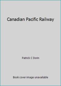 Canadian Pacific Railway by Dorin, Patrick C - 1974