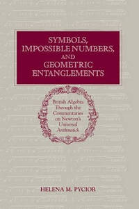 Symbols, Impossible Numbers, and Geometric Entanglements: British Algebra through the...