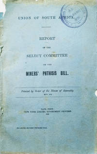 image of Union of South Africa Report of the Select Committee on the Miners Phthisis Bill Cape Times Limited, Government Printers, May 1912
