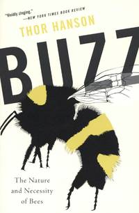 Buzz: The Nature and Necessity of Bees