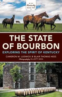The State of Bourbon : A My Old Kentucky Road Trip