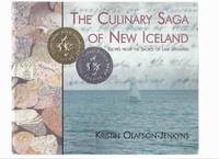 The Culinary Saga of New Iceland: Recipes from the Shores of Lake Winnipeg ( Icelandic Cookbook...