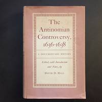 The Antinomian Controversy, 1636-1638: A Documentary History