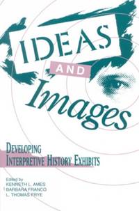 Ideas and Images : Developing Interpretive History Exhibits