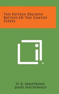 The Fifteen Decisive Battles of the United States