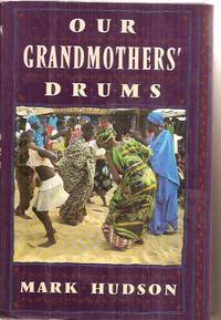 Our Grandmothers&#039; Drums by Hudson, Mark - 1990