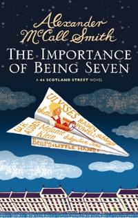 The Importance of Being Seven: 44 Scotland Street (44 Scotland Street 6)