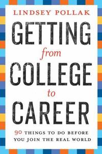Getting from College to Career : 90 Things to Do Before You Join the Real World