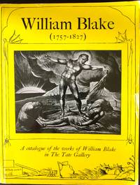 WILLIAM BLAKE (1757-1827) A CATALOGUE OF THE WORKS OF WILLIAM BLAKE IN THE TATE GALLERY