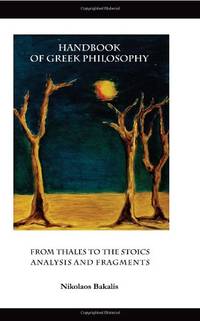 Handbook of Greek Philosophy: From Thales to the Stoics Analysis and Fragments