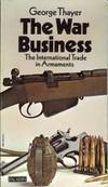 War Business: International Trade in Armaments by Thayer, George - 1970