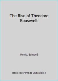 The Rise of Theodore Roosevelt