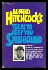 TALES TO KEEP YOU SPELLBOUND by Hitchcock, Alfred (editor) (Joseph Payne Brennan; Holly Roth; Lawrence Page; David Ely; Hilda Cushing; Clark Howard; Robert Cenedella; Robert Colby; Libby MacCall; Bill Pronzini; Helen Nielsen; Donald Honig; Wenzell Brown; Paul W. Fairman) - 1976