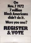 On Nov. 7, 1972 7 million Black Americans didn&#39;t do it. Were you one? Register &amp; Vote