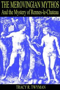 The Merovingian Mythos and the Mystery of Rennes-le-Chateau