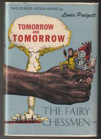 Tomorrow and Tomorrow and The Fairy Chessmen by Padgett, Lewis (Henry Kuttner and C.L. Moore) - 1951