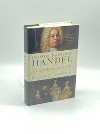 George Frideric Handel (First Printing)  A Life with Friends