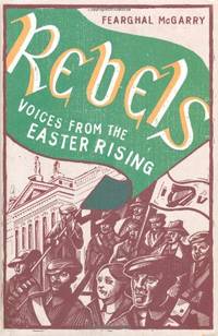 Rebels: Voices from the Easter Rising