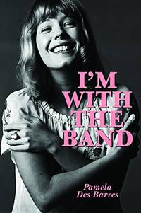 image of I'm with the Band: Confessions of a Groupie