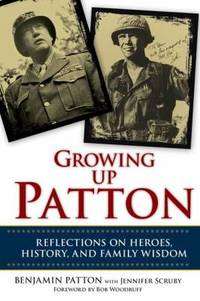 Growing up Patton : Reflections on Heroes, History, and Family Wisdom