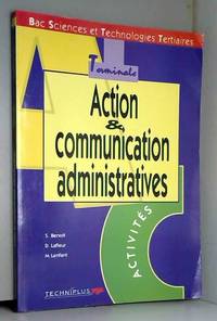 Action et communication administratives : Bac sciences et technologies tertiaires, terminale,...