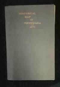 HISTORICAL MAP OF PENNSYLVANIA showing the Indian names of streams and villages, and paths of trave; the sites of old forts and battle-fields; teh successive purchases from the Indians; and the names and dates of counties and county towns; with tables of forts and proprietary maonors