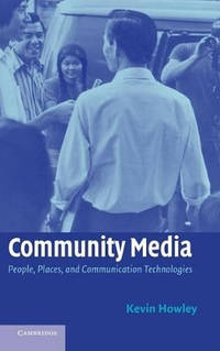 Community Media: People, Places, and Communication Technologies