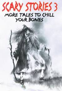 Scary Stories 3 : More Tales to Chill Your Bones by Alvin Schwartz - 2001