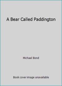 A Bear Called Paddington by Michael Bond - 2016