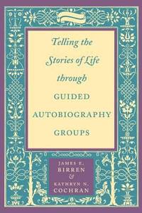 Telling the Stories of Life Through Guided Autobiography Groups