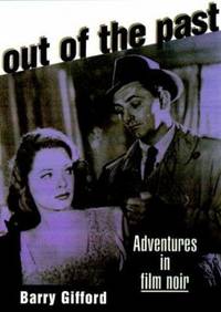 Out of the Past : Adventures in Film Noir