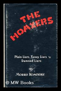 The hoaxers: plain liars, fancy liars, and damned liars by Kominsky, Morris - 1970